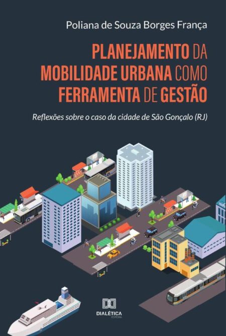 Planejamento da mobilidade urbana como ferramenta de gestão:reflexões sobre o caso da cidade de São Gonçalo (RJ)
