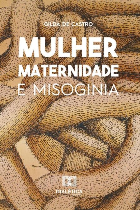 Mulher, Maternidade e Misoginia