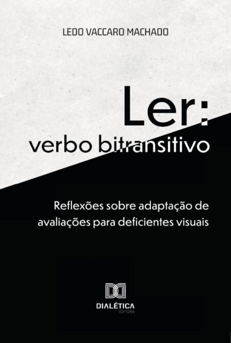 Ler: verbo bitransitivo:reflexões sobre adaptação de avaliações para deficientes visuais