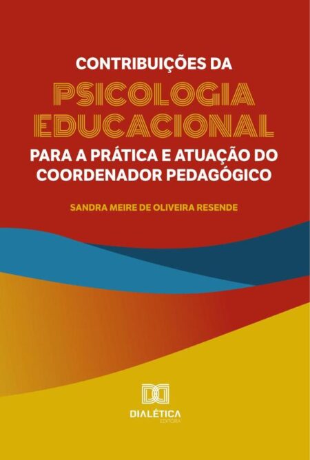 Contribuições da Psicologia Educacional para a prática e atuação do coordenador pedagógico