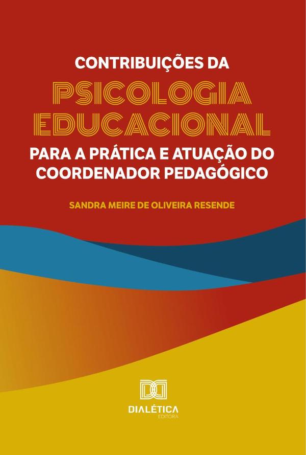 Contribuições da Psicologia Educacional para a prática e atuação do coordenador pedagógico