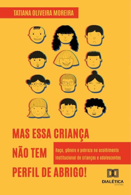“Mas essa criança não tem perfil de abrigo!”:raça, gênero e pobreza no acolhimento institucional de crianças e adolescentes