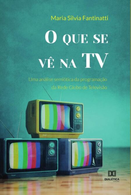 O que se vê na TV:uma análise semiótica da programação da Rede Globo de Televisão