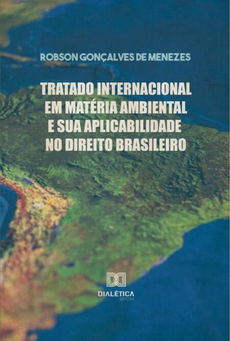 Tratado Internacional em Matéria Ambiental e sua Aplicabilidade no Direito Brasileiro