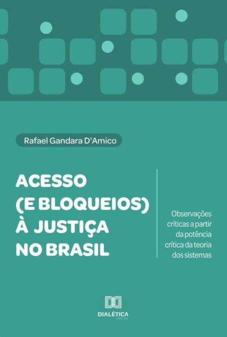 Acesso (e bloqueios) à justiça no Brasil:observações críticas a partir da potência crítica da teoria dos sistemas