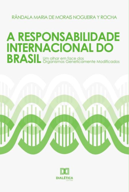 A responsabilidade internacional do Brasil:um olhar em face dos organismos geneticamente modificados