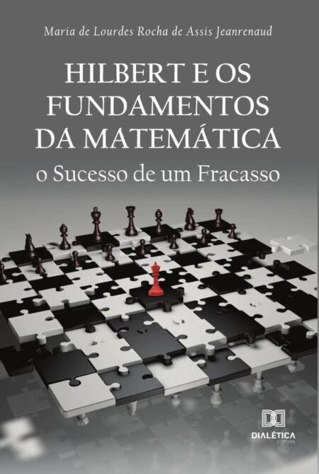 Hilbert e os Fundamentos da Matemática:o sucesso de um fracasso