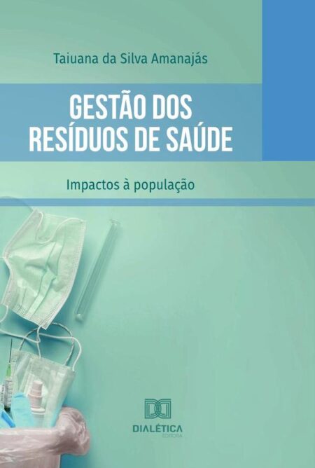 Gestão dos Resíduos de Saúde:impactos à população