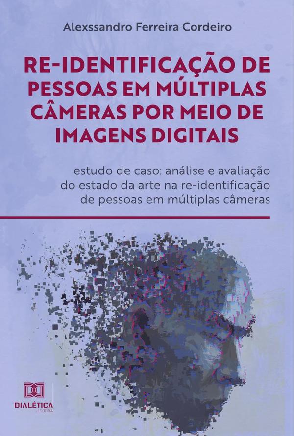 Re-identificação de pessoas em múltiplas câmeras por meio de imagens digitais: estudo de caso:análise e avaliação do estado da arte na re-identificação de pessoas em múltiplas câmeras