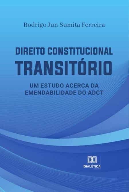 Direito Constitucional Transitório:um estudo acerca da emendabilidade do ADCT