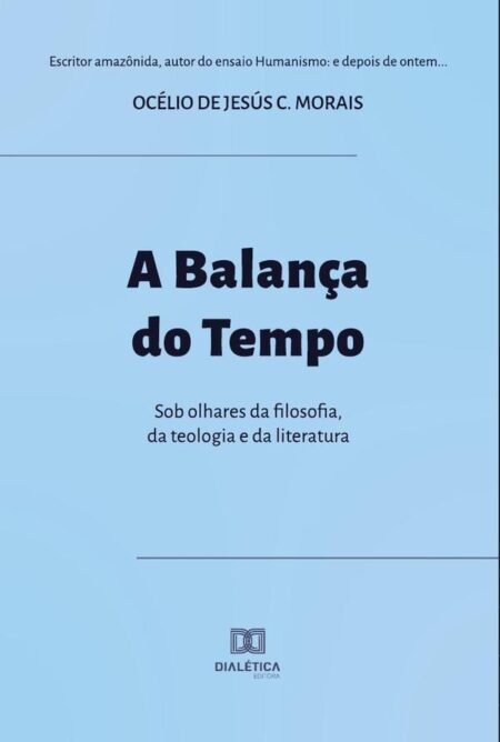 A Balança do Tempo:sob olhares da filosofia, da teologia e da literatura