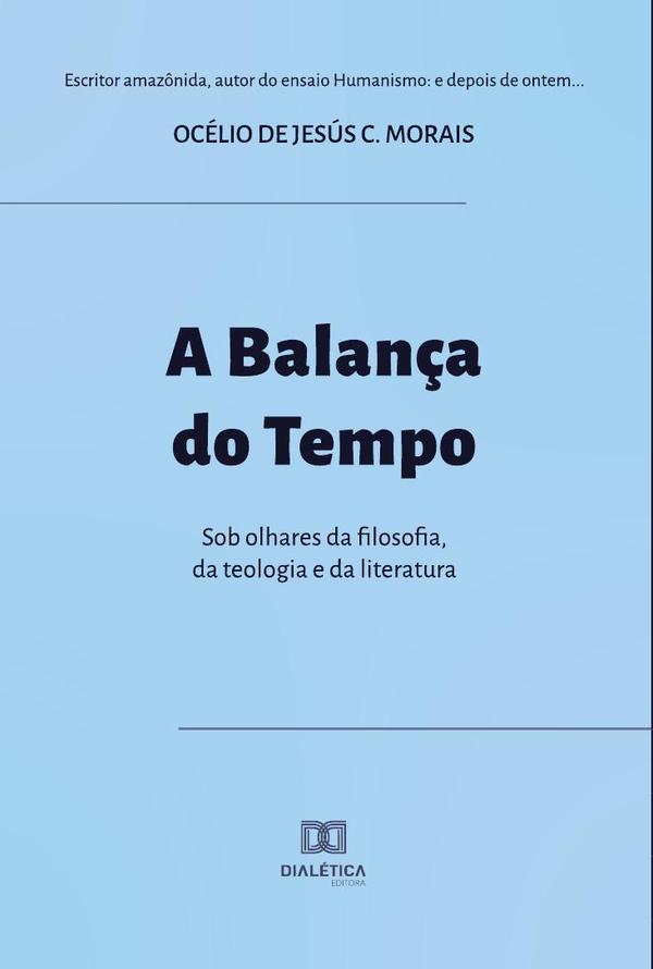A Balança do Tempo:sob olhares da filosofia, da teologia e da literatura