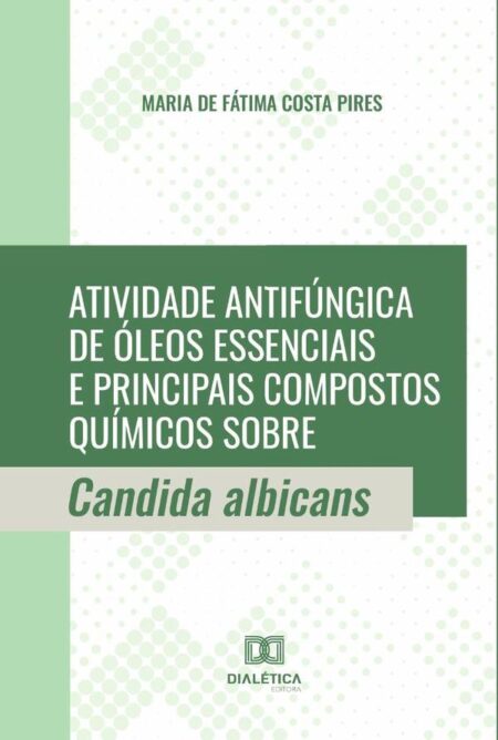 Atividade antifúngica de óleos essenciais e principais compostos químicos sobre Candida albicans