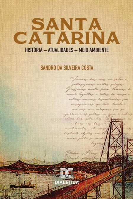 Santa Catarina:história - atualidades - meio ambiente