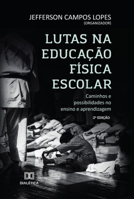 Lutas na Educação Física Escolar:caminhos e possibilidades no ensino e aprendizagem