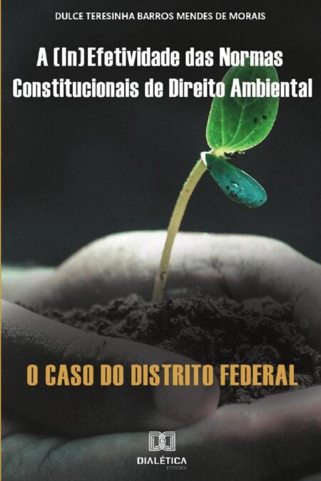 A (in)efetividade das normas constitucionais de Direito Ambiental:o caso do Distrito Federal