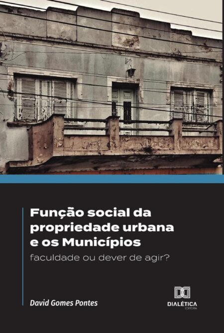 Função social da propriedade urbana e os Municípios:faculdade ou dever de agir?