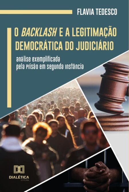O Backlash e a Legitimação Democrática do Judiciário:análise exemplificada pela Prisão em Segunda Instância