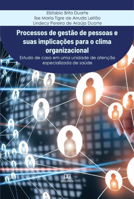 Processos de gestão de pessoas e suas implicações para o clima organizacional:estudo de caso em uma unidade de atenção especializada de saúde