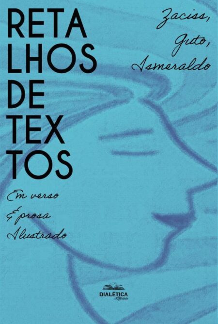 Retalhos de Textos:em verso & prosa ilustrado
