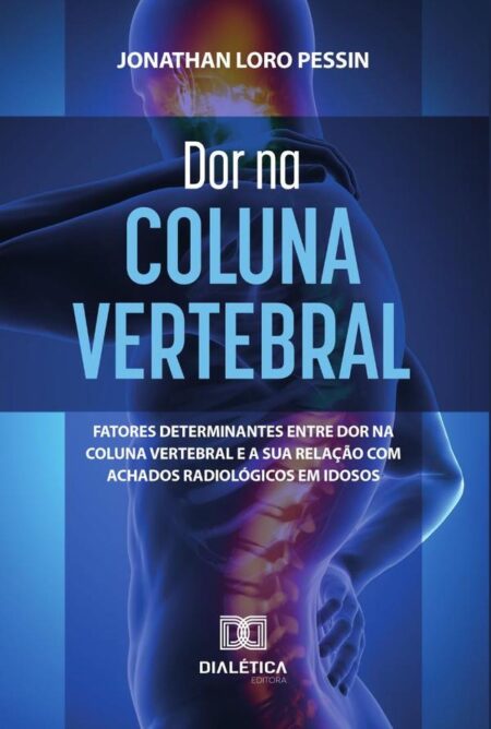 Dor na Coluna Vertebral:fatores determinantes entre dor na coluna vertebral e a sua relação com achados radiológicos em idosos