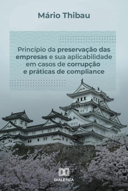 Princípio da preservação das empresas e sua aplicabilidade em casos de corrupção e práticas de compliance