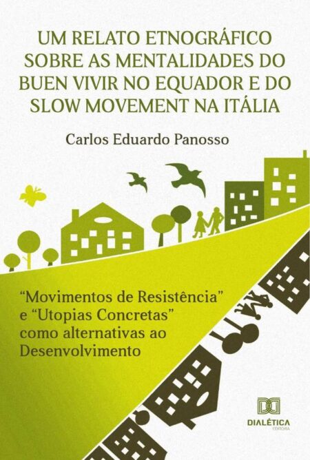 Um relato etnográfico sobre as mentalidades do Buen Vivir no Equador e do Slow Movement na Itália:“Movimentos de Resistência” e “Utopias Concretas” como alternativas ao Desenvolvimento