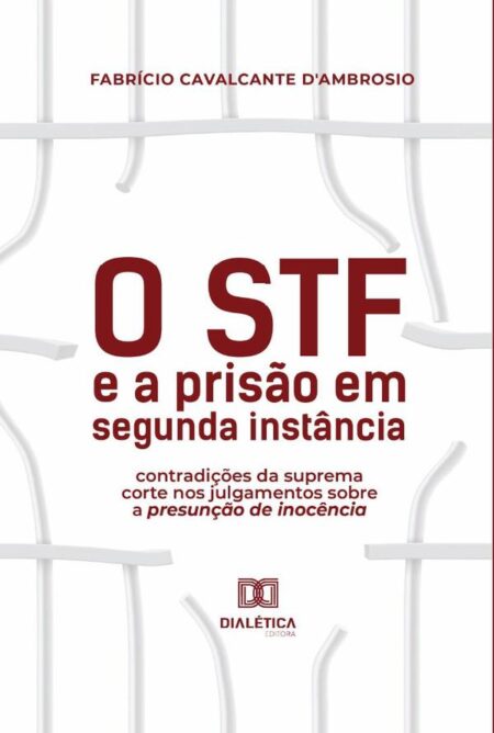 O STF e a prisão em segunda instância:contradições da suprema corte nos julgamentos sobre a presunção de inocência