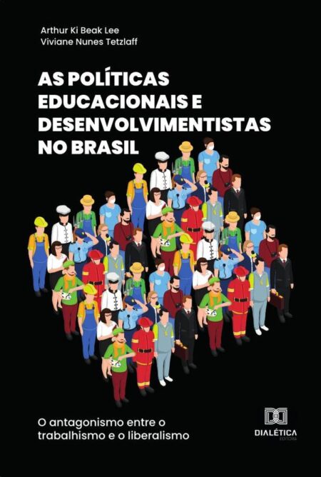 As políticas educacionais e desenvolvimentistas no Brasil:o antagonismo entre o trabalhismo e o liberalismo