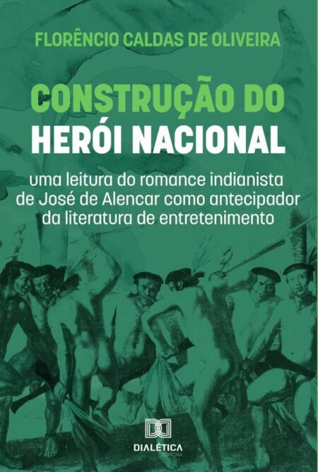 Construção do Herói Nacional:uma leitura do romance indianista de José de Alencar como antecipador da literatura de entretenimento