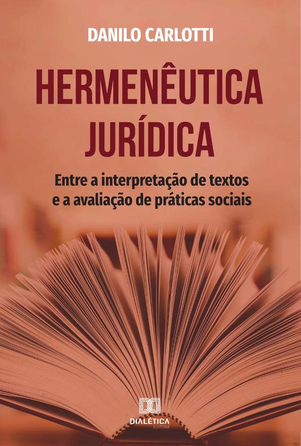 Hermenêutica jurídica:entre a interpretação de textos e a avaliação de práticas sociais