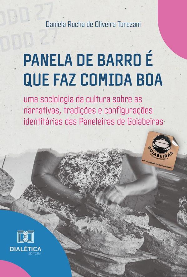 Panela de barro é que faz comida boa:uma sociologia da cultura sobre as narrativas, tradições e configurações identitárias das Paneleiras de Goiabeiras