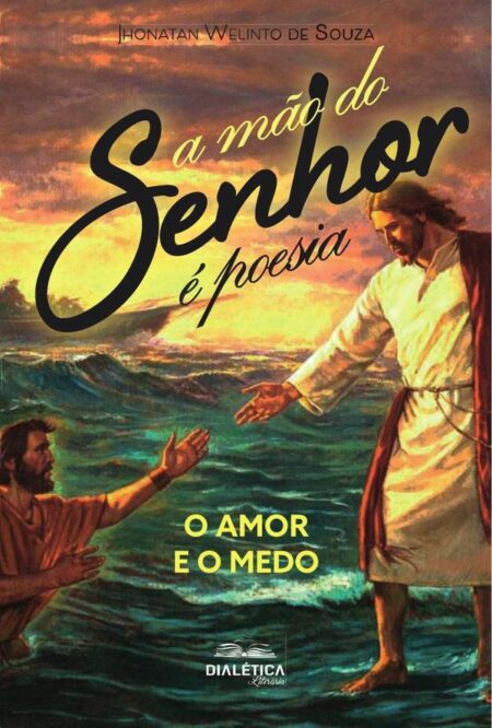 A mão do Senhor é poesia:o amor e o medo