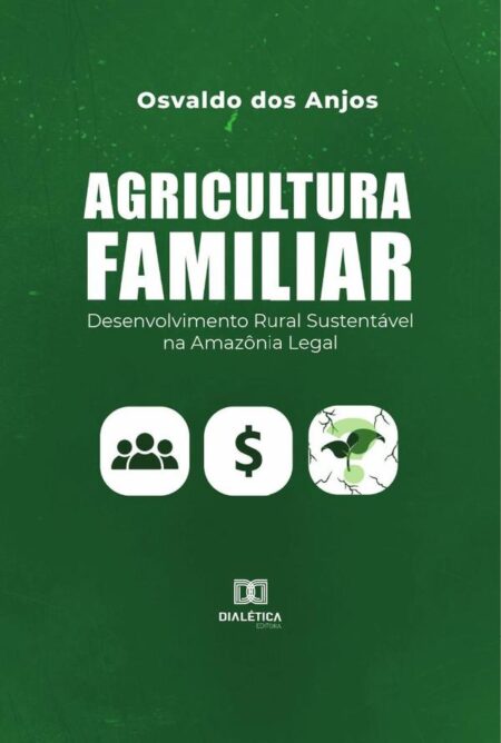 Agricultura familiar:desenvolvimento rural sustentável na Amazônia Legal
