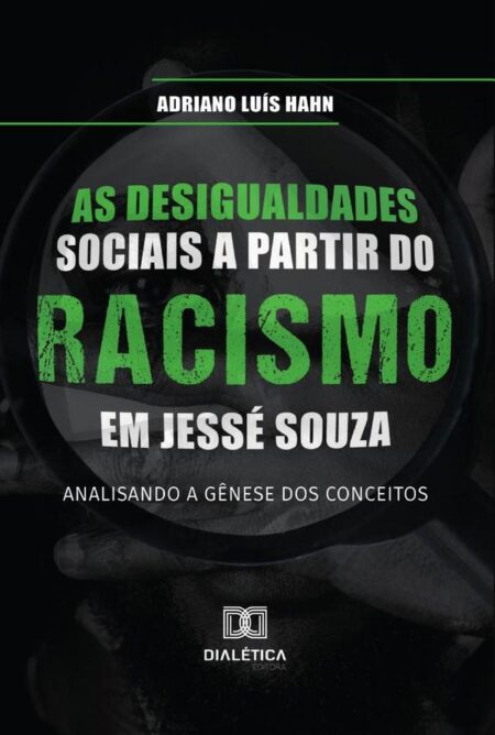 As desigualdades sociais a partir do racismo em Jessé Souza:analisando a gênese dos conceitos