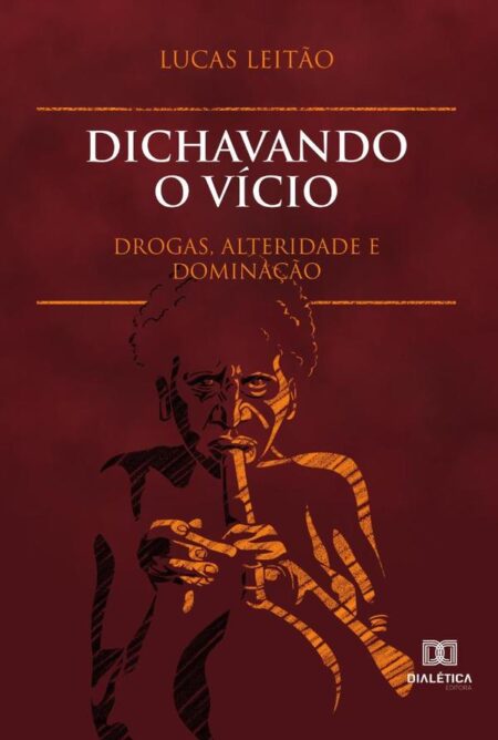 Dichavando o vício:drogas, alteridade e dominação
