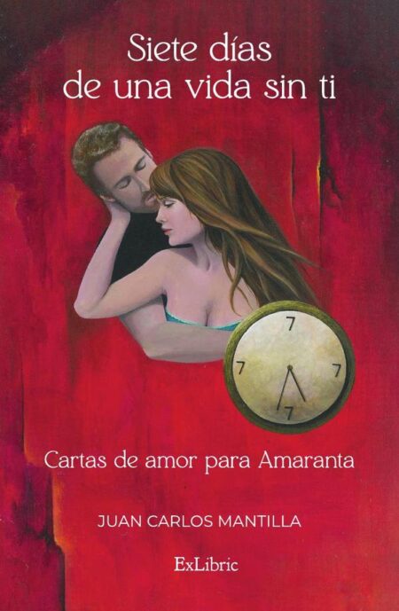 Siete días de una vida sin ti. Cartas de amor para Amaranta
