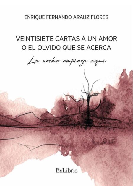 Veintisiete cartas a un amor o el olvido que se acerca. La noche empieza aquí