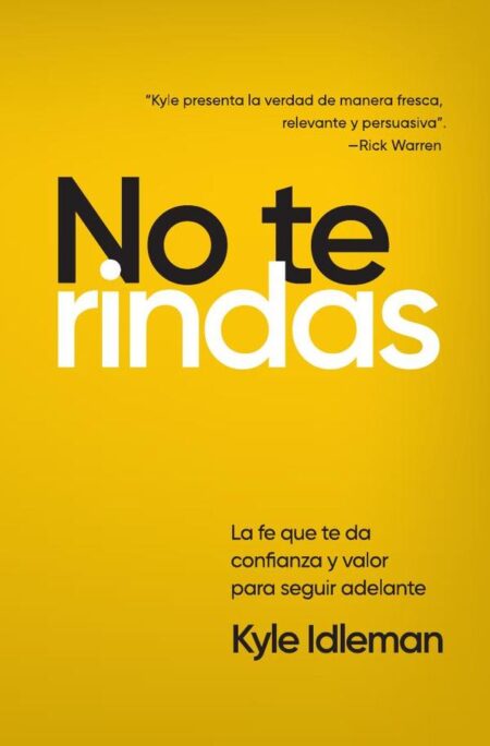 No te rindas:La fe que te da confianza y valor para seguir adelante