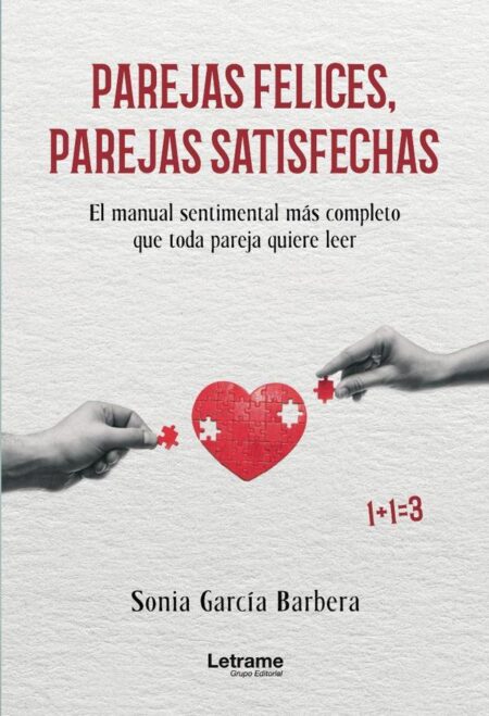 Parejas felices, parejas satisfechas. El manual sentimental más completo que toda pareja quiere leer