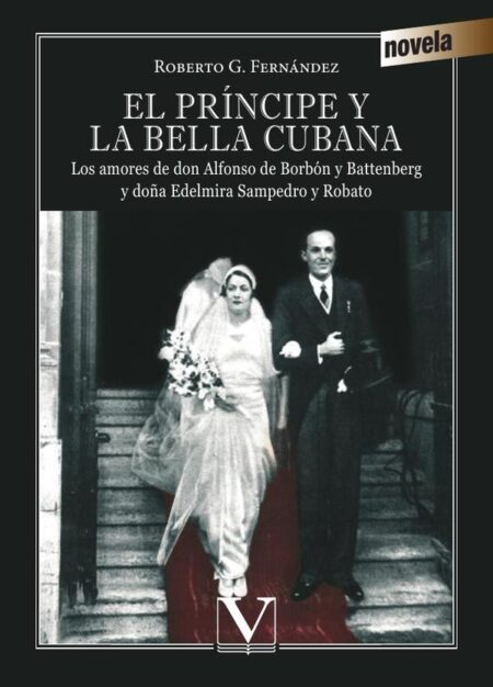 El príncipe y la bella cubana:Los amores de don Alfonso de Borbón y Battenberg y doña Edelmira Sampedro y Robato