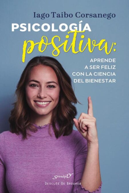 Psicología positiva:Aprende a ser feliz con la ciencia del bienestar