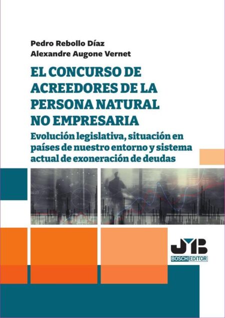 El concurso de acreedores de la persona natural no empresaria.:Evolución legislativa, situación en países de nuestro entorno y sistema actual de exoneración de deudas.