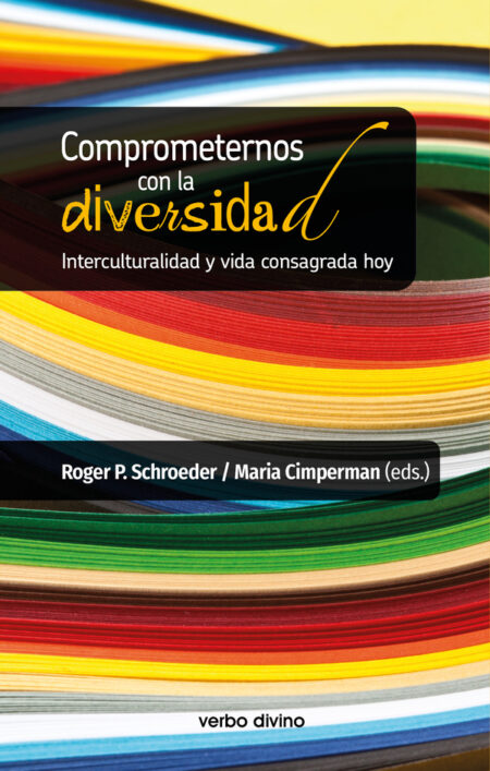 Comprometernos con la diversidad:Interculturalidad y vida consagrada hoy