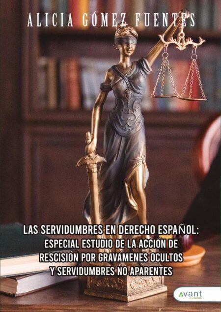 Las servidumbres en derecho español:Especial estudio de la acción de rescisión por gravámenes ocultos y servidumbres no aparentes