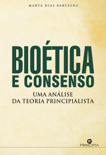 Bioética e Consenso:Uma Análise da Teoria Principialista