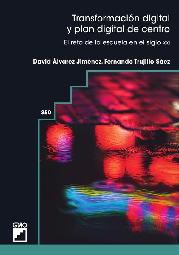 Transformación digital y plan digital de centro:El reto de la escuela en el siglo XXI