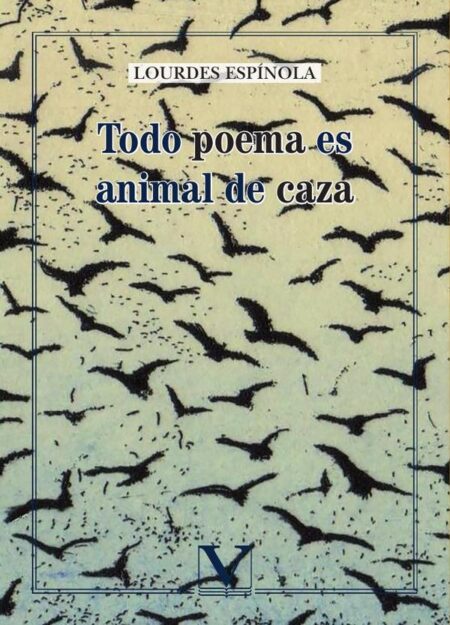 Todo poema es animal de caza
