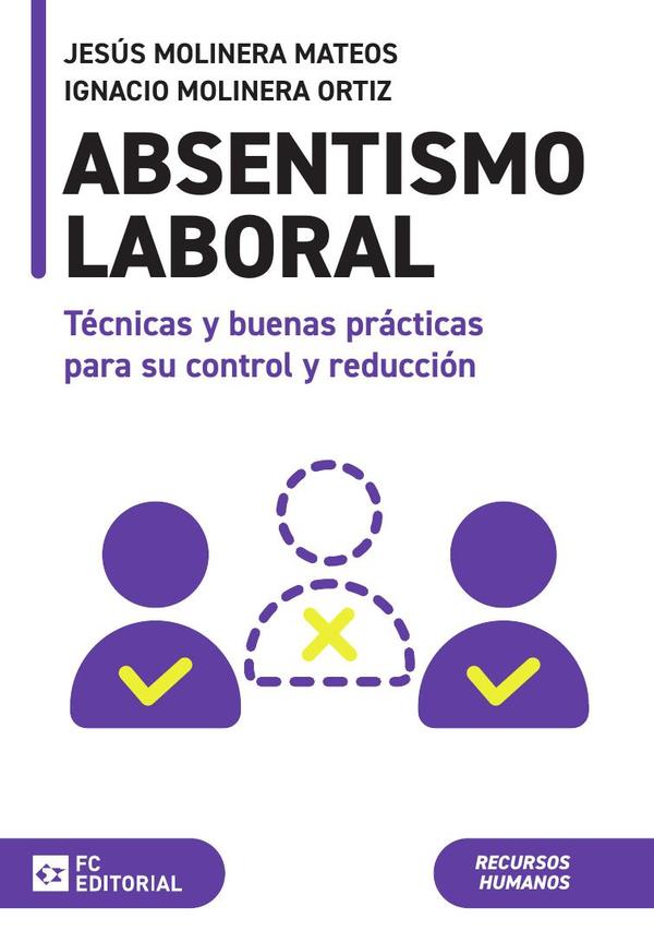 Absentismo laboral:Nuevas formas de absentismo. Técnicas y buenas prácticas para su control y reducción.