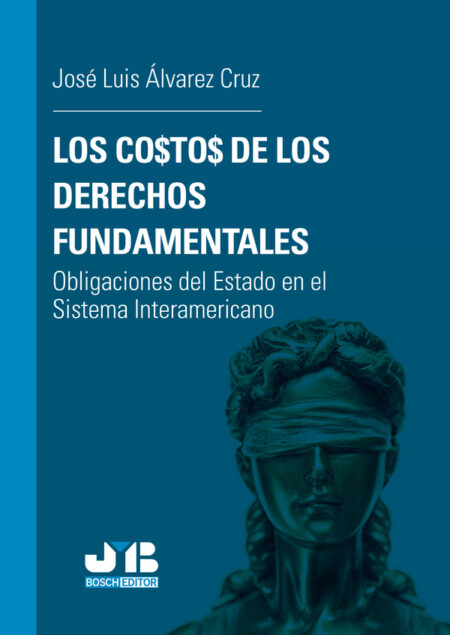 Los costos de los Derechos fundamentales:Obligaciones del Estado en el Sistema Interamericano